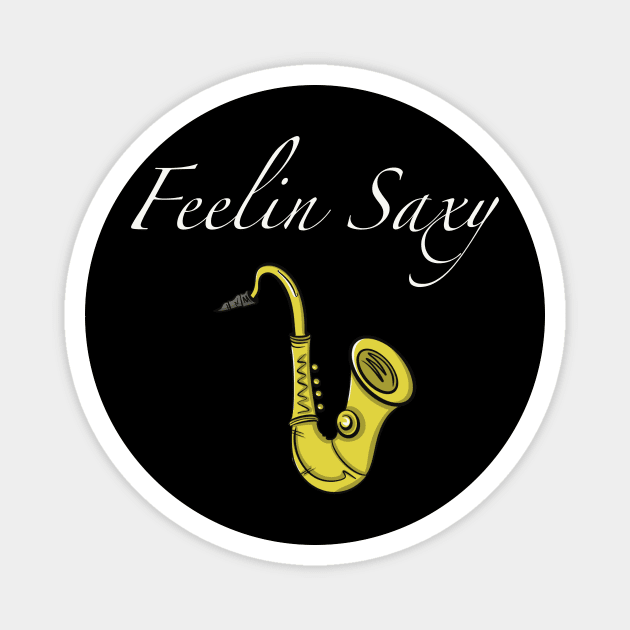 Feelin Saxy Magnet by Brianjstumbaugh